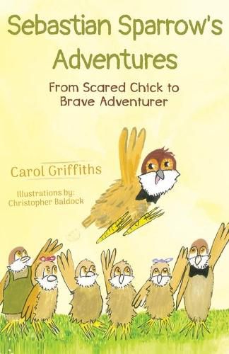 Cover image for Sebastian Sparrow's Adventures: From Scared Chick to Brave Adventurer