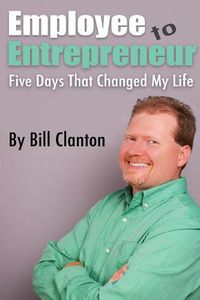 Cover image for Employee to Entrepreneur: Five Days That Changed My Life