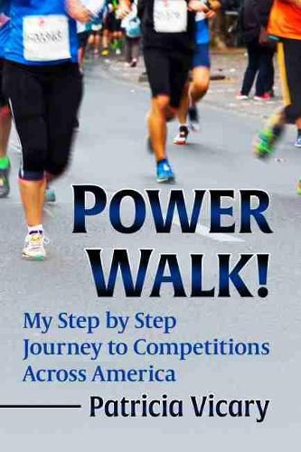 Cover image for Power Walk!: My Step by Step Journey to Competitions Across America