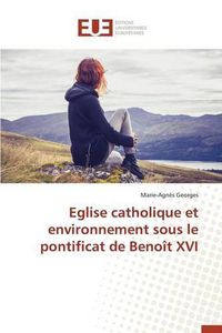 Cover image for Eglise Catholique Et Environnement Sous Le Pontificat de Beno t XVI