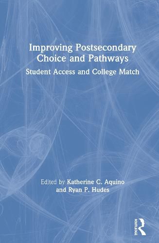 Cover image for Improving Postsecondary Choice and Pathways: Student Access and College Match