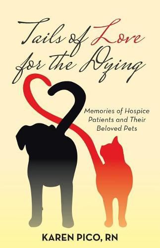 Cover image for Tails of Love for the Dying: Memories of Hospice Patients and Their Beloved Pets