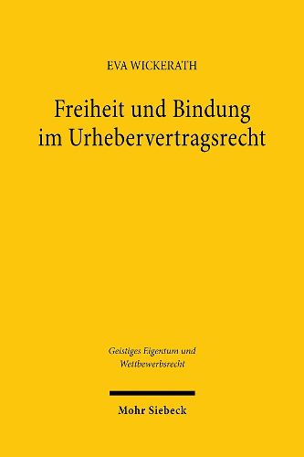 Cover image for Freiheit und Bindung im Urhebervertragsrecht