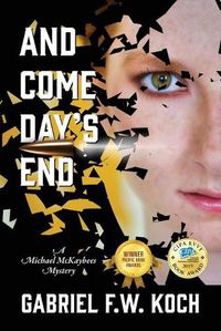 Cover image for And Come Day's End: A Michael MacKaybees Mystery