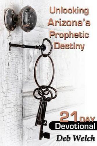 Cover image for Unlocking Arizona's Prophetic Destiny: 21 Day Devotional