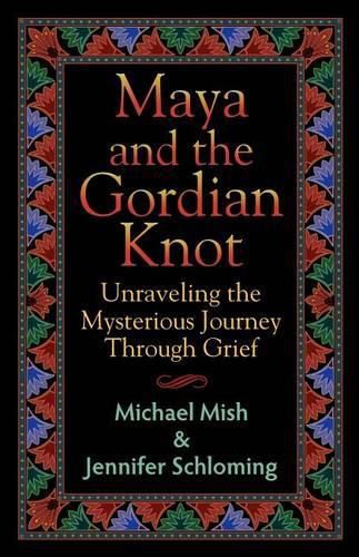 Maya and the Gordian Knot: Unraveling the Mysterious Journey Through Grief