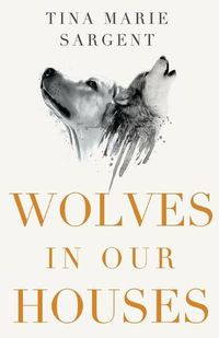 Cover image for Wolves In Our Houses