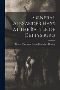 Cover image for General Alexander Hays at the Battle of Gettysburg