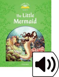 Cover image for Classic Tales Second Edition: Level 3: The Little Mermaid Audio Pack