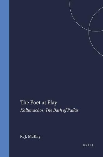 Cover image for The Poet at Play: Kallimachos, The Bath of Pallas