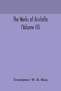 Cover image for The works of Aristotle (Volume III)