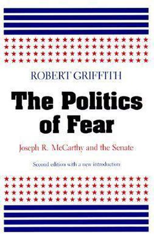 Cover image for The Politics of Fear: Joseph R.McCarthy and the Senate