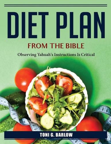 Cover image for Diet Plan from the Bible: Observing Yahuah's Instructions Is Critical