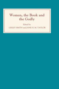 Cover image for Women, the Book, and the Godly: Selected Proceedings of the St Hilda's Conference, 1993: Volume I