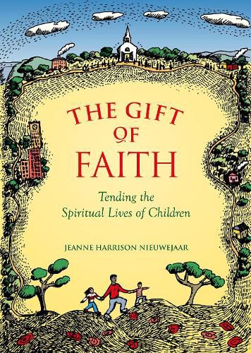 Cover image for The Gift of Faith: Tending the Spiritual Lives of Children