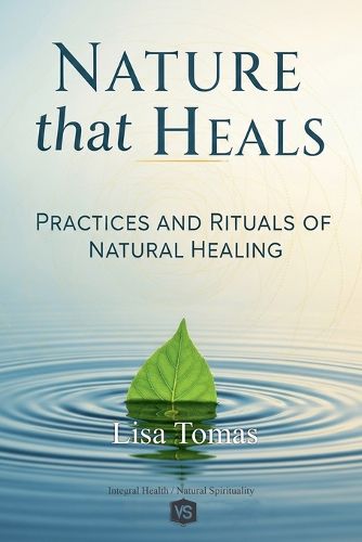 Cover image for Nature that Heals - Practices and Rituals of Natural Healing