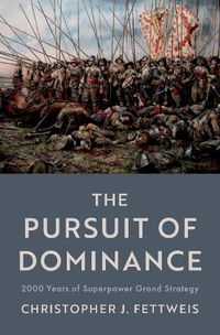 Cover image for The Pursuit of Dominance: 2000 Years of Superpower Grand Strategy