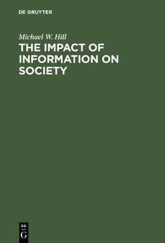 Cover image for The Impact of Information on Society: An examination of its nature, value and usage