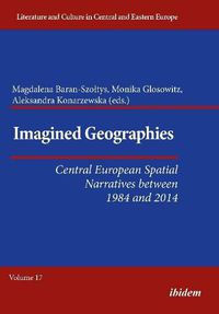 Cover image for Imagined Geographies: Central European Spatial Narratives between 1984 and 2014