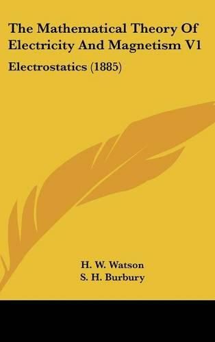 The Mathematical Theory of Electricity and Magnetism V1: Electrostatics (1885)