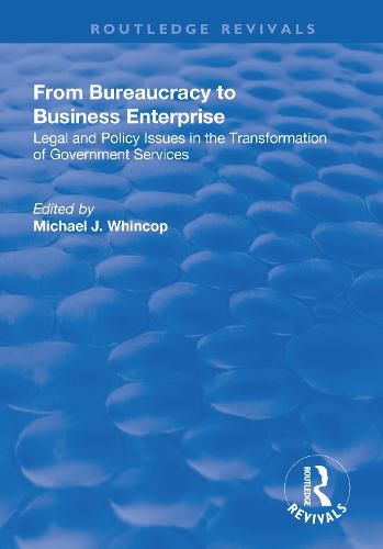 Cover image for From Bureaucracy to Business Enterprise: Legal and Policy Issues in the Transformation of Government Services