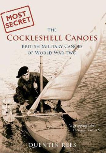 Cover image for The Cockleshell Canoes: British Military Canoes of World War Two