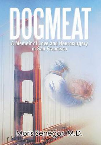 Dogmeat: A Memoir of Love and Neurosurgery in San Francisco