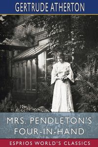 Cover image for Mrs. Pendleton's Four-in-hand (Esprios Classics)