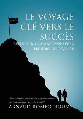 Cover image for Le Voyage Cle Vers Le Succes: R FL Chir A L'Avance Vous Fera Prendre de L'Avance