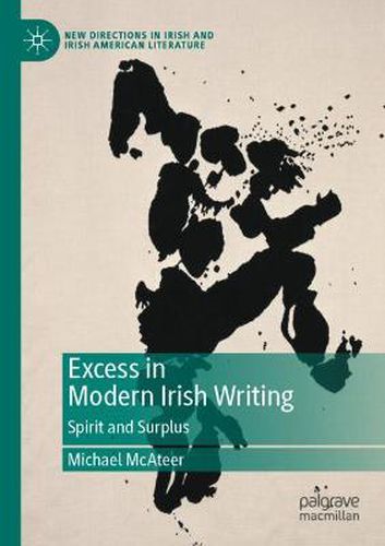 Cover image for Excess in Modern Irish Writing: Spirit and Surplus