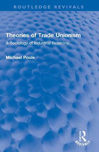 Cover image for Theories of Trade Unionism