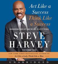 Cover image for Act Like a Success, Think Like a Success Unabridged CD: Discovering the Way to Life's Riches