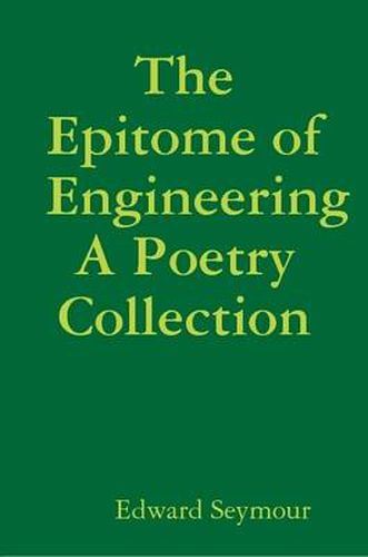 Cover image for The Epitome of Engineering, A Poetry Collection