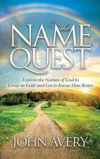 Cover image for The Name Quest: Explore the Names of God to Grow in Faith and Get to Know Him Better