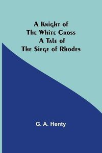 Cover image for A Knight of the White Cross