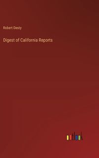 Cover image for Digest of California Reports