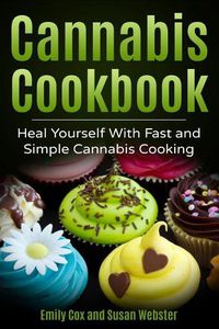 Cover image for Cannabis Cookbook: Heal Yourself with Fast and Simple Cannabis Cooking
