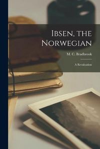 Cover image for Ibsen, the Norwegian: a Revaluation