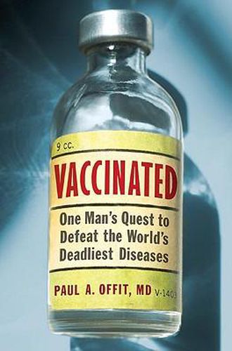 Cover image for Vaccinated: One Man's Quest to Defeat the World's Deadliest Diseases