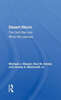 Cover image for Desert Storm: The Gulf War and What We Learned