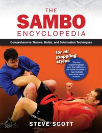 Cover image for The Sambo Encyclopedia: Comprehensive Throws, Holds, and Submission Techniques For All Grappling Styles