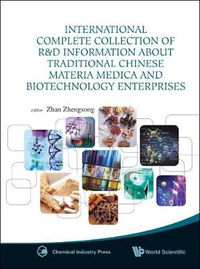 Cover image for International Complete Collection Of R&d Information About Traditional Chinese Materia Medica And Biotechnology Enterprises