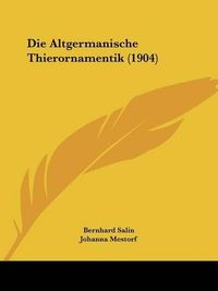 Cover image for Die Altgermanische Thierornamentik (1904)