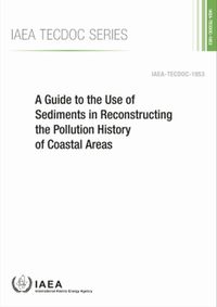 Cover image for A Guide to the Use of Sediments in Reconstructing the Pollution History of Coastal Areas