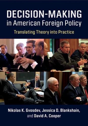 Decision-Making in American Foreign Policy: Translating Theory into Practice