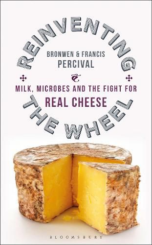Cover image for Reinventing the Wheel: Milk, Microbes and the Fight for Real Cheese