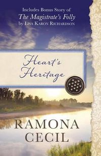 Cover image for Heart's Heritage: Also Includes Bonus Story of the Magistrate's Folly by Lisa Karon Richardson