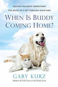 Cover image for When Is Buddy Coming Home?: A Parent's Guide to Helping Your Child with the Loss of a Pet
