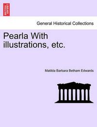 Cover image for Pearla with Illustrations, Etc.
