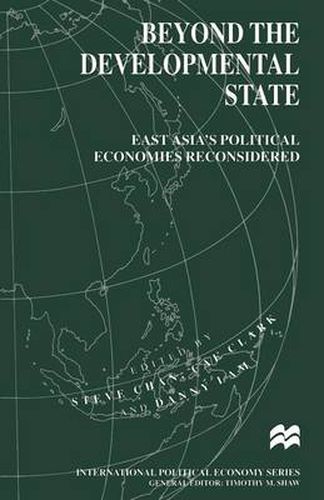 Beyond the Developmental State: East Asia's Political Economies Reconsidered